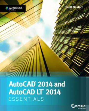 AutoCAD and AutoCAD LT Essentials 2014 by Scott Onstott