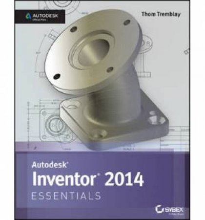 Autodesk Inventor 2014 Essentials by Thom Tremblay