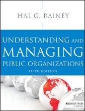 Understanding and Managing Public Organizations Fifth Edition
