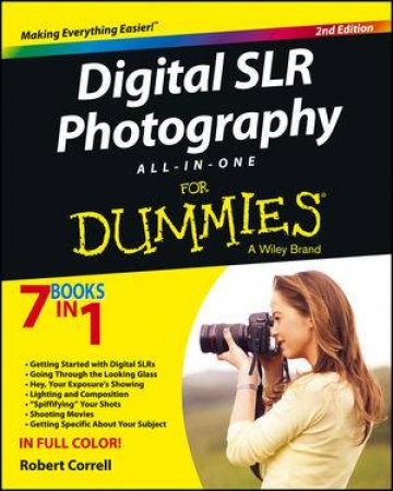 Digital SLR Photography All-In-One for Dummies (2nd Edition) by Robert Correll