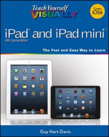 Teach Yourself Visually: iPad 4th Generation and iPad Mini by Guy Hart-Davis