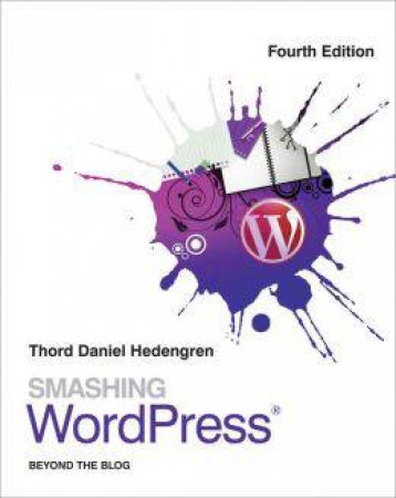 Smashing Wordpress - Beyond the Blog (4th Edition) by Thord Daniel Hedengren