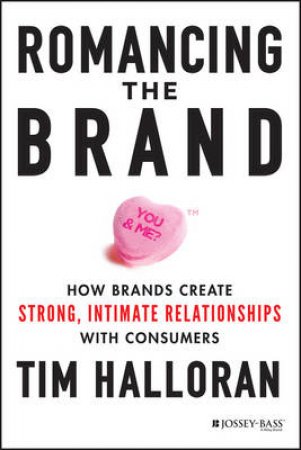 Romancing the Brand by Tim Halloran