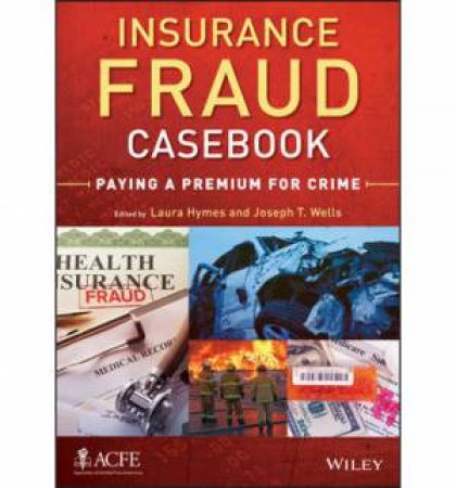 Insurance Fraud Casebook by Joseph T. Wells