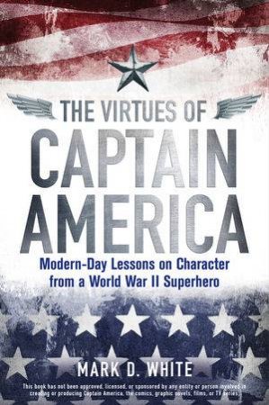 The Virtues of Captain America by Various