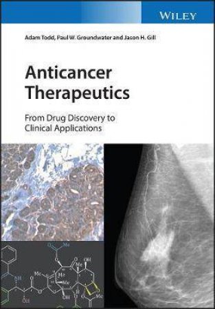 Anticancer Therapeutics: From Drug Discovery To Clinical Applications by Adam Todd