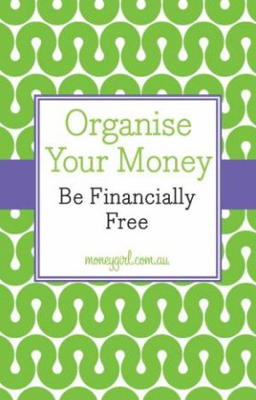 Organise Your Money by Nina Dubecki & Vanessa Rowsthorn