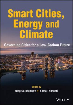 Smart Cities, Energy and Climate by Oleg Golubchikov & Komali Yenneti