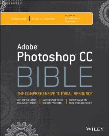 Photoshop CC Bible by Lisa DaNae Dayley & Brad Dayley