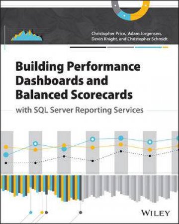 Building Performance Dashboards and Balanced Scorecards with SQL Server Reporting Services by Various 