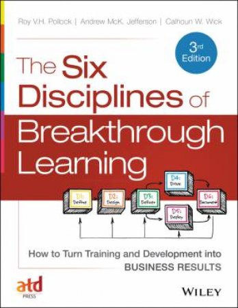 The Six Disciplines of Breakthrough Learning by Roy V. H. Pollock & Andy Jefferson & Calhoun W. Wi