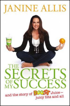 The Secrets of My Success by Janine Allis