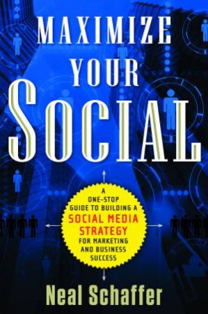 Maximize Your Social by Neal Schaffer