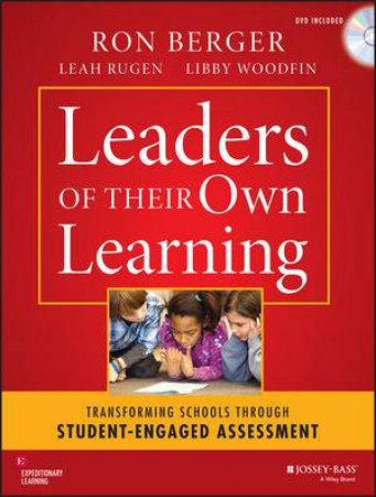 Leaders of Their Own Learning by Ron Berger & Leah Rugen & Libby Woodfin