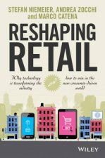 Reshaping Retail Why Technology is Transforming the Industry and How to Win in the New Consumer Driven World