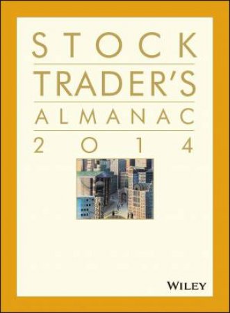 Stock Trader's Almanac 2014 by Jeffrey A. Hirsch