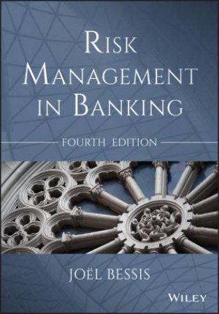 Risk Management in Banking - 4th Edition by Joel Bessis