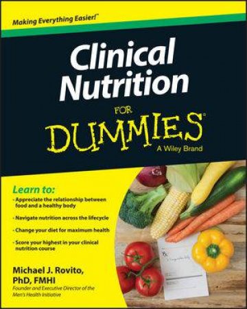 Clinical Nutrition for Dummies by Michael J. Rovito