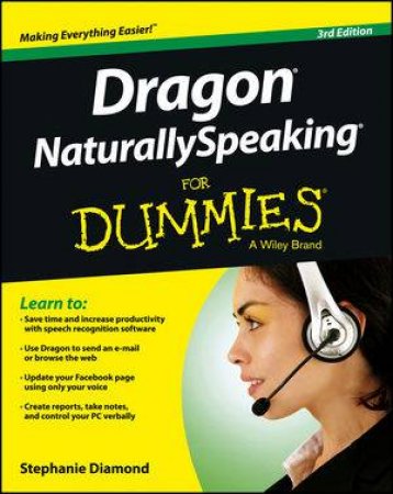 Dragon Naturallyspeaking for Dummies (3rd Edition) by Stephanie Diamond