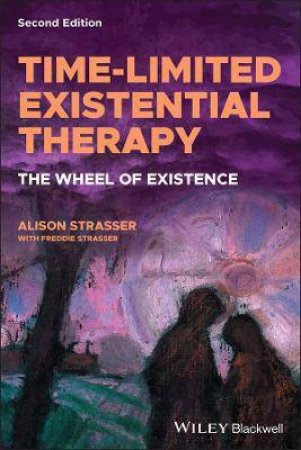 Time-Limited Existential Therapy by Alison Strasser & Freddie Strasser