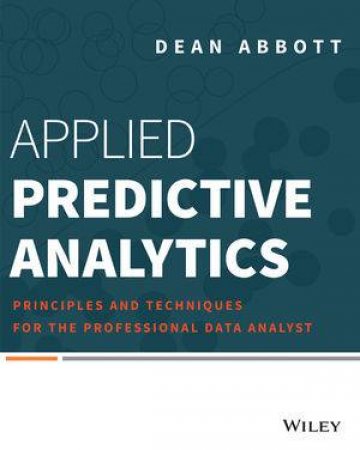 Applied Predictive Analytics by Dean Abbott