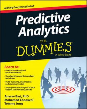 Predictive Analytics for Dummies by Anasse Bari & Mohamed Chaouchi & Tommy Jung