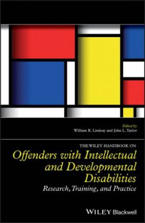 The Wiley Handbook On Offenders With Intellectual And Developmental Disabilities by Various