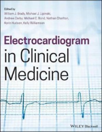 Electrocardiogram In Clinical Medicine by William J. Brady