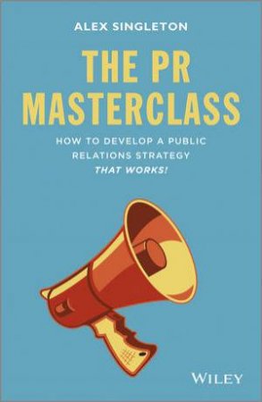 The PR Masterclass by Alex Singleton