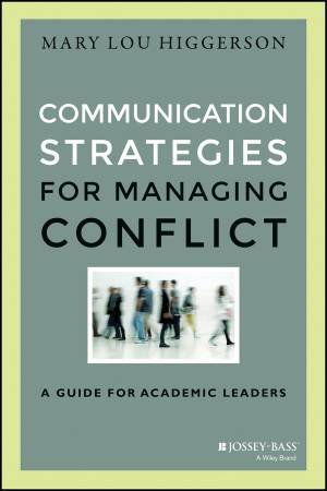 Communication Strategies For Managing Conflict by Mary Lou Higgerson