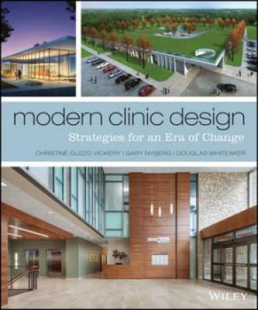 Modern Clinic Design by Christine Guzzo Vickery & Gary Nyberg & Douglas Wh