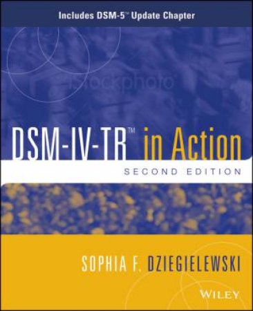 Dsm-iv-tr in Action (2nd Edition) by Sophia F. Dziegielewski