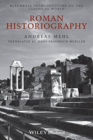 Roman Historiography by Andreas Mehl