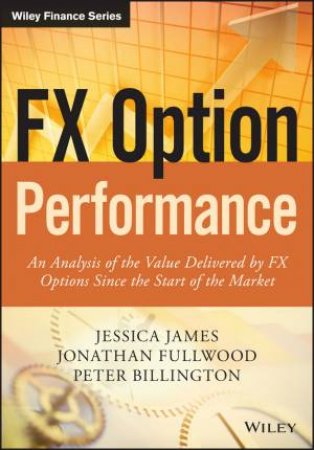 FX Option Performance by Jessica James & Jonathan Fullwood & Peter Billingt