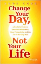 Change Your Day Not Your Life