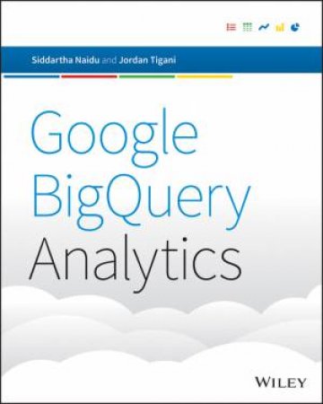 Google BigQuery Analytics by Siddartha Naidu & Jordan Tigani