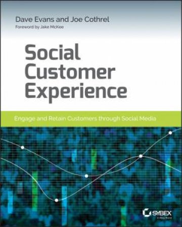 Social Customer Experience by Dave Evans & Joe Cothrel