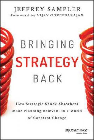 Bringing Strategy Back by Jeffrey L. Sampler