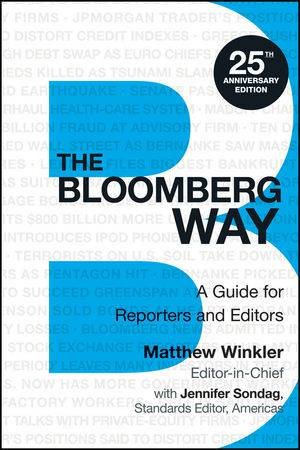 The Bloomberg Way: A Guide for Reporters and Editors (13th Edition) by Matthew Winkler & Jennifer Sondag