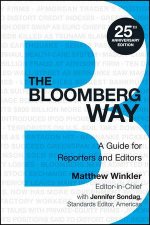 The Bloomberg Way A Guide for Reporters and Editors 13th Edition