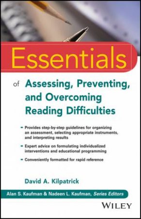 Essentials of Assessing, Preventing, and Overcoming Reading Difficulties by David A. Kilpatrick