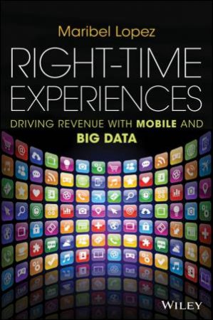 Right-time Experiences by Maribel Lopez