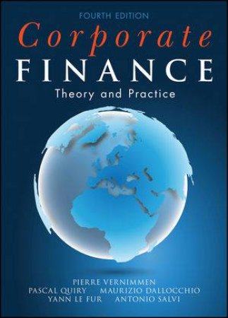 Corporate Finance: Theory and Practice - 4th Ed. by Pierre Vernimmen & Pascal Quiry & Yann Le Fur