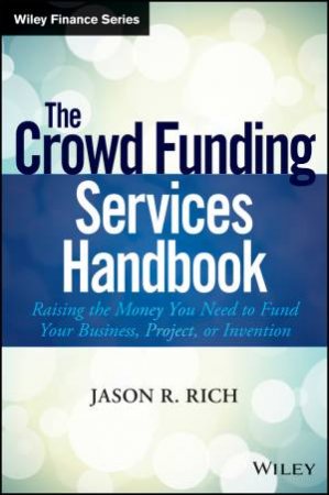 The Crowd Funding Services Handbook by Jason R. Rich