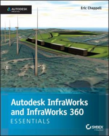 Autodesk Infraworks and Infraworks 360 Essentials by Eric Chappell