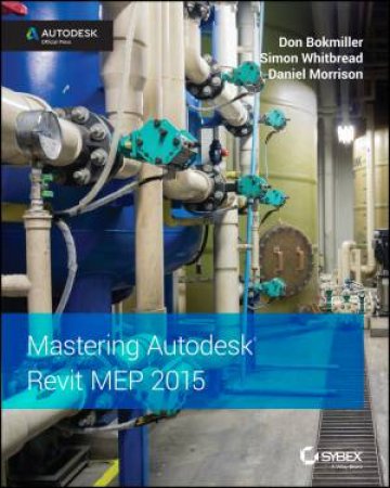 Mastering Autodesk Revit Mep 2015 by Don Bokmiller & Plamen Hristov & Simon Whitbread