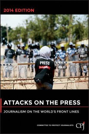 Attacks on the Press- 2014 Edition by Various 