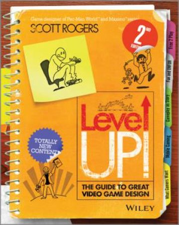 Level Up! The Guide to Great Video Game Design (2nd Edition) by Scott Rogers