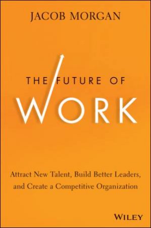 The Future of Work by Jacob Morgan