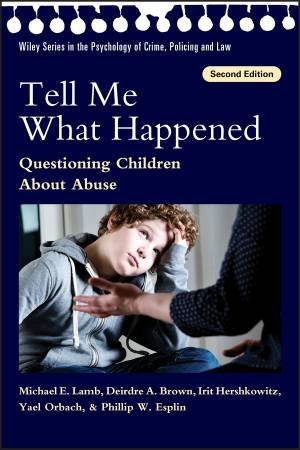 Tell Me What Happened: Questioning Children About Abuse 2nd Ed by Various